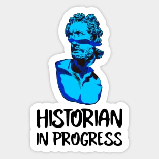 Historian In Progress Sticker